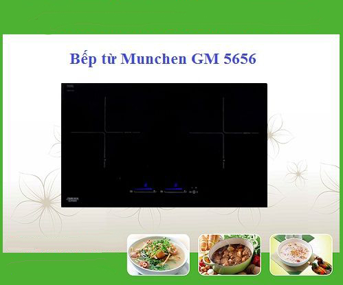 Bếp từ Munchen GM-5656 có tốt không ?